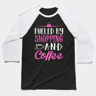 Fueled by Shopping and Tea Baseball T-Shirt